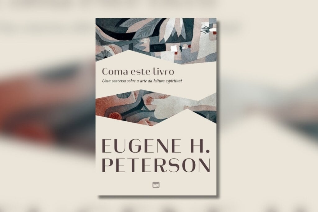 Em &#8220;Coma este livro&#8221;, Eugene H. Peterson revela como transformar a leitura da Bíblia em um banquete para alimentar a alma (Imagem: Divulgação | Editora Mundo Cristão)