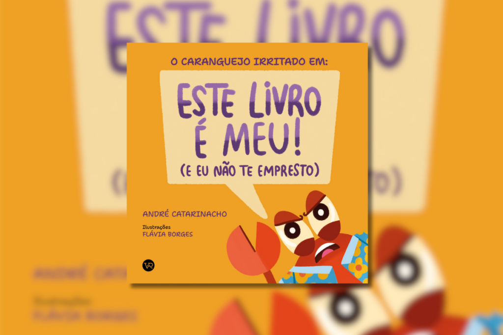 &#8220;O Caranguejo Irritado em: Este livro é meu! (E eu não te empresto)&#8221; traz uma lição divertida sobre dividir e lidar com frustrações (Imagem: VR Editora | Ilustrações de Flávia Borges)