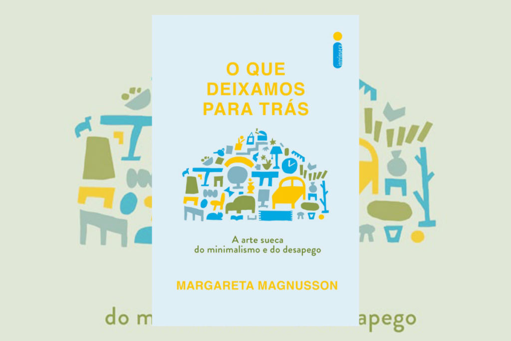 Em &#8220;O que deixamos para trás: a arte sueca do minimalismo e do desapego&#8221;, a autora apresenta com leveza o tema da morte (Imagem: Reprodução digital | Editora Intrínseca)