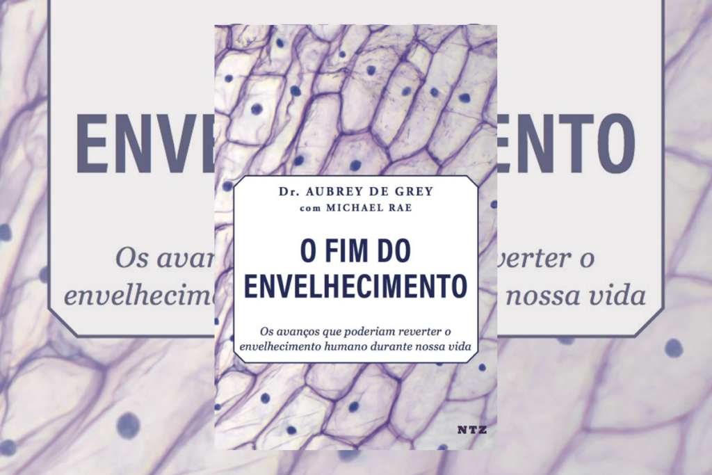 O livro &#8220;O fim do envelhecimento&#8221; traz uma abordagem inovadora sobre a ciência do envelhecimento (Imagem: Reprodução digital | Editora NTZ)