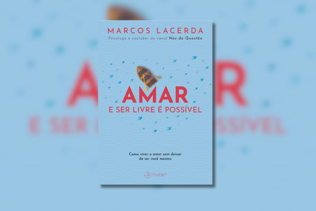 No livro &#8220;Amar e ser livre é possível&#8221;, o autor mostra como é possível ter relações mais conscientes (Imagem: Reprodução digital | Editora Latitude)