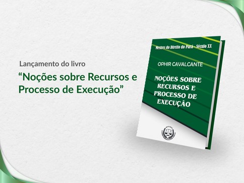 Reedição da obra de Ophir Cavalcante é homenagem a um dos maiores juristas do Pará